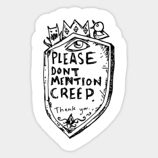 Please dont mention creep Sticker